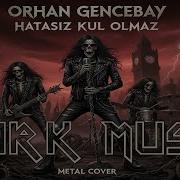 Orhan Gencebay Hatasız Kul Olmaz Metal Cover DarkMusic TR