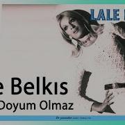 Lale Belkıs Aşkına Doyum Olmaz