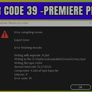 Fix Adobe Premiere Pro Error Code 39 Quick Simple Guide