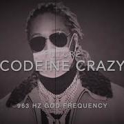 Future Codeine Crazy 963 Hz God Frequency