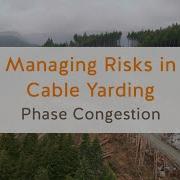 Managing Risks In Cable Yarding Phase Congestion 10 Of 13 WorkSafeBC