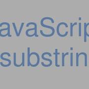 JavaScript Substring JavaScript Tutorials For Complete Beginners