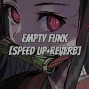 EMPTY FUNK SPEED UP REVERB