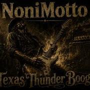 NoniMotto Texas Thunder Boogie Authentic Heavy Boogie Blues Rock