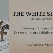 The White Silence Made Easy Jack London Classic Literature