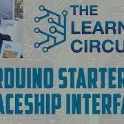 The Learning Circuit Arduino Starter Kit Spaceship Interface