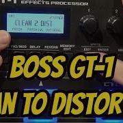 Boss GT 1 How To Go From Clean To Distortion