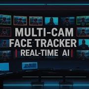 AI Multi Camera Face Tracking System Real Time Recognition Alerts With Python OpenCV