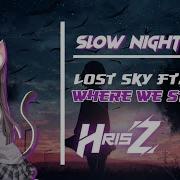 Nightcore Where We Started By Lost Sky Ft Jex Lyrics
