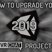 VRChat S Unity 2019 Upgrade Is Here How To Migrate Your Projects