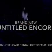 Brand New Untitled Encore Live