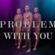 Problem With You Kaspars Meilands Choreography