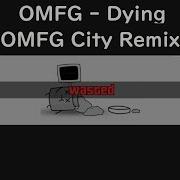 OMFG Dying OMFG City Remix