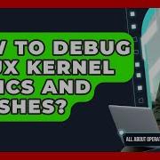 How To Debug Linux Kernel Panics And Crashes All About Operating Systems