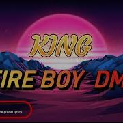 KING FIREBOY DML Kendrick Global Lyrics Fireboydml
