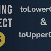 ToLowerCase And ToUpperCase Methods String Object In JavaScript