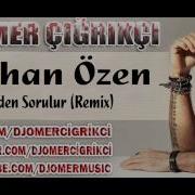 Gökhan Özen Benden Sorulur Remix 2013 Dj Ömer Çığrıkçı