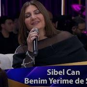 Sibel Can BENİM YERİME DE SEV