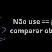 Java Aula 21 Como Comparar Objetos