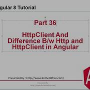 Part 36 What Is HttpClient And Difference Between Http And HttpClient In Angular Angular 8