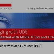 Hitex Webinar With PLS Getting Started With AURIX TC3xx And TC4x Debugging With UDE
