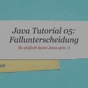 05 Java Tutorial Fallunterscheidung If