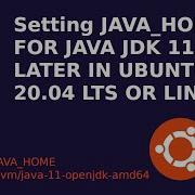 How To Set JAVA HOME For JAVA JDK 11 Or Later In Ubuntu 20 04 LTS Or Linux 2021