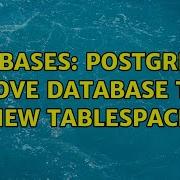 Databases Postgresql Move Database To New Tablespace