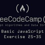 FreeCodeCamp Basic JavaScript Exercises 25 35