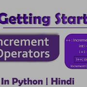 Increment Operators Module Basics Of Programming In Hindi Python Video 6