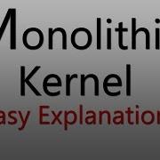Monolithic Kernel Explanation
