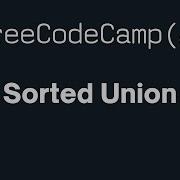FreeCodeCamp Sorted Union