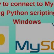 How To Connect To MySQL Using Python Scripting On Windows
