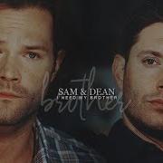 Sam Dean I Need My Brother