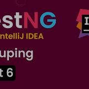 Tutorial 6 TestNG With IntelliJ IDE Grouping Tests