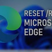 Как сбросить настройки Microsoft Edge в Windows 11 10 Исправление всех ошибок Edge