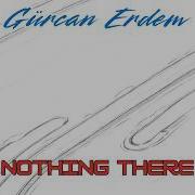 Gurcan Erdem Nothing There