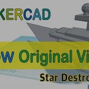 Star Destroyer Slow Original Video With Tinkercad X Star Wars 3D Modeling How To