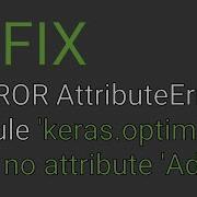 FIX ERROR AttributeError Module Keras Optimizers Has No Attribute Adam