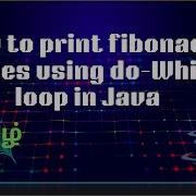 How To Print Fibonacci Series Using Do While Loop In Java Interview Questions CodeAndInnovate
