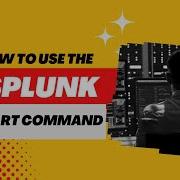 How To Use The Splunk Chart Command