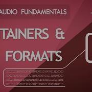 12 Containers And File Formats Digital Audio Fundamentals