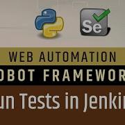 Part 26 Jenkins Integration With Robot Framework Run Tests On Jenkins Selenium With Python