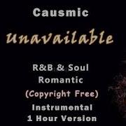 Causmic Unavailable Instrumental 1 Hour Version MOODS1M
