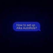 How To Use Alka S Auto Role System Discord Bot Dashboard