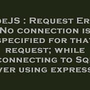 NodeJS Request Error No Connection Is Specified For That Request While Connecting To Sql Server
