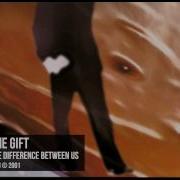 The Gift The Difference Between Us