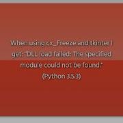 When Using Cx Freeze And Tkinter I Get DLL Load Failed The Specified Module Could Not Be Foun
