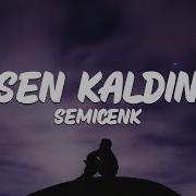 Semicenk Sen Kaldın Sözleri Lyrics