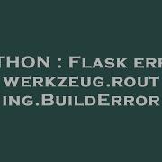 PYTHON Flask Error Werkzeug Routing BuildError